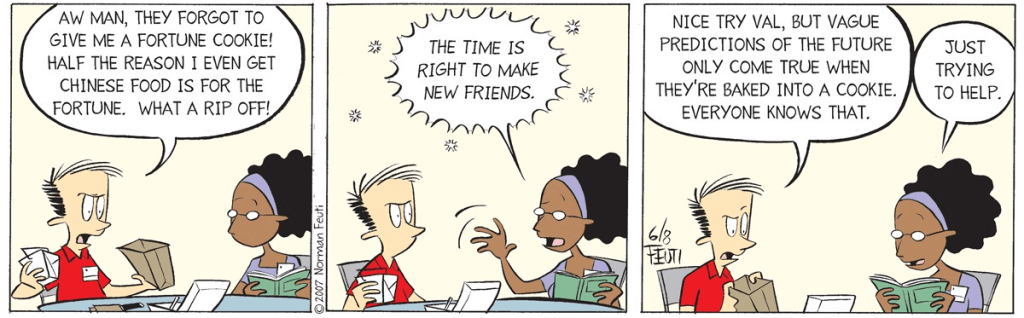 Cooper and Val, from Norm Feuti's comic strip "Retail." Cooper is complaining that his Chinese take-out order didn't contain a fortune cookie.